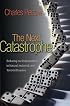 The Next Catastrophe: Reducing Our Vulnerabilities to Natural, Industrial, and Terrorist Disasters