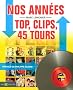 Nos ann�es Top, clips et 45 tours : 1984-1991