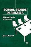 School boards in America : a flawed exercise in democracy