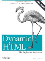 Dynamic HTML: The Definitive Reference: A Comprehensive Resource for HTML, CSS, DOM & JavaScript