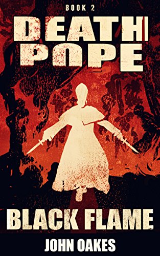 Black Flame (Death Pope Book 2), by John Oakes