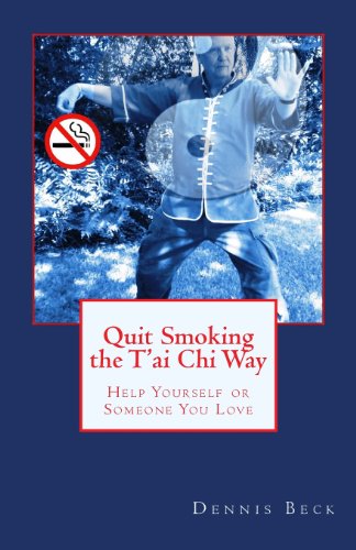 Quit Smoking the T'ai Chi Way: Help Yourself or Someone You Love