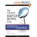 The Ultimate Super Bowl Book: A Complete Reference to the Stats, Stars, and Stories Behind Football's Biggest Game - and Why the Best Team Won