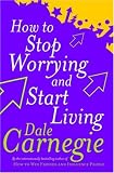 How to Stop Worrying and Start Living (Personal Development)