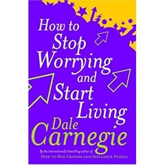 How to Stop Worrying and Start Living (Personal Development)