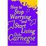 How to Stop Worrying and Start Living (Personal development)