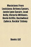 Musicians from Louisiana: Britney Spears, Jamie Lynn Spears, Louis Armstrong, Lead Belly, Victoria Williams, Kevin Griffin, Buckwheat Zydeco