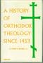 A History of Orthodox Theology Since 1453