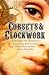 Corsets & Clockwork: 13 Steampunk Romances (Mammoth Books)