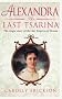 Alexandra: The Last Tsarina: A Life of the Last Tsarina
