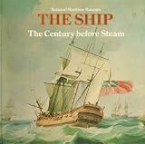 The ship. [4], The century before steam : the development of the sailing ship, 1700-1820