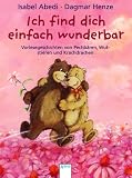 Produkt-Bild: Ich find dich einfach wunderbar: Vorlesegeschichten von Pechb&auml;ren, Wutstieren und Krachdrachen
