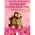 Ich find dich einfach wunderbar: Vorlesegeschichten von Pechb�ren, Wutstieren und Krachdrachen