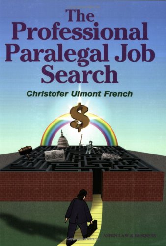 The Professional Paralegal Job Search: A Guide for Launching Your Legal Career (Paperback)
