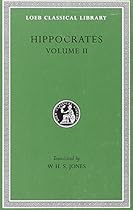 Hippocrates, Volume II: Prognostic (Loeb Classical Library, No. 148) Hippocrates, Volume II: Prognostic (Loeb Classical Library, No. 148)
