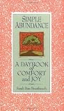 Simple Abundance: A Daybook of Comfort of Joy