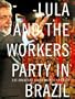 Lula and The Workers' Party in Brazil