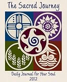 Buy The Sacred Journey: Daily Journal for Your Soul 2012 Planner