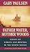 Father Water, Mother Woods: Essays on Fishing and Hunting in the North Woods