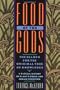 Food of the Gods: The Search for the Original Tree of Knowledge A Radical History of Plants, Drugs, and Human Evolution