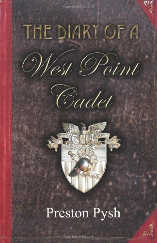 The Diary of a West Point Cadet: Captivating and Hilarious Stories for Developing the Leader Within You by Preston George Pysh (Nov 1 2010)