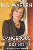 Dangerous Surrender: What Happens When You Say Yes to God