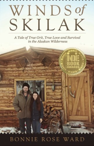 Winds of Skilak: A Tale of True Grit, True Love and Survival in the Alaskan Wilderness Winds of Skilak: A Tale of True Grit, True Love and Survival in the Alaskan Wilderness