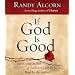 If God Is Good: Faith in the Midst of Suffering and Evil