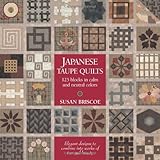 Japanese Taupe Quilts: 125 Blocks in Calm and Neutral Colors