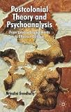 Postcolonial Theory and Psychoanalysis
 From Uneasy Engagements to Effective Critique,
Greedharry M