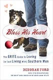 Bless His Heart: The GRITS Guide to Loving (or Just Living With) Southern Men