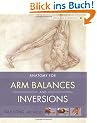 Anatomy for Arm Balances and Inversions (Yoga Mat Companion)