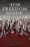 'For freedom alone' : the declaration of Arbroath, 1320