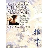 The Handbook of Chinese Massage: Tui Na Techniques to Awaken Body and Mind