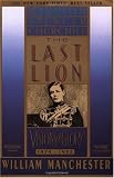 The Last Lion: Winston Spencer Churchill: Visions of Glory, 1874-1932