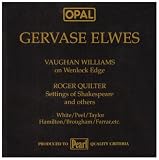 Gervase Elwes sings V.WILLAMS ON WENLOCK WDGE, & QUILTER, etc