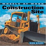 At a Construction Site (Wheels at Work)