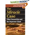 The Miracle Case: Film Censorship and the Supreme Court (Landmark Law Cases and American Society) by Laura Wittern-keller and Raymond J., Jr. Haberski