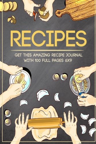 Recipes: Get This Amazing Recipe Journal With 100 Full Pages 6x9 (Recipe Journal, Blank Cookbook, Recipe, Cookbook) (Volume 2)