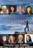 Overcoming Mediocrity, A Unique Collection of Stories From Dynamic Women Who Have Created