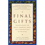 Final Gifts: Understanding the Special Awareness, Needs, and Communications of the Dying