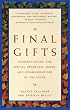 Final Gifts: Understanding the Special Awareness, Needs, and Communications of the Dying