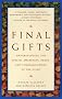 Final Gifts: Understanding the Special Awareness, Needs, and Communications of the Dying Final Gifts: Understanding the Special Awareness, Needs, and Communications of the Dying