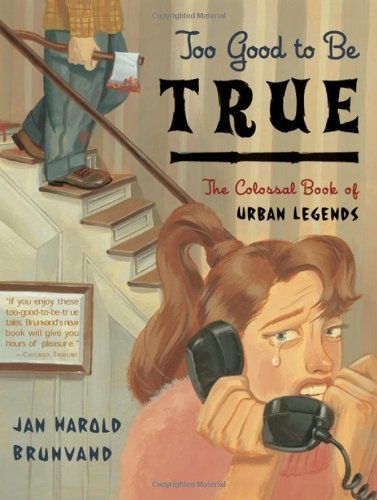 Too Good to be True: The Colossal Book of Urban Legends by Brunvand. Jan Harold ( 2001 ) Paperback