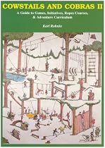 Cowstails and Cobras 2: Guide to Games, Initiatives, Ropes Courses and Adventure Curriculum