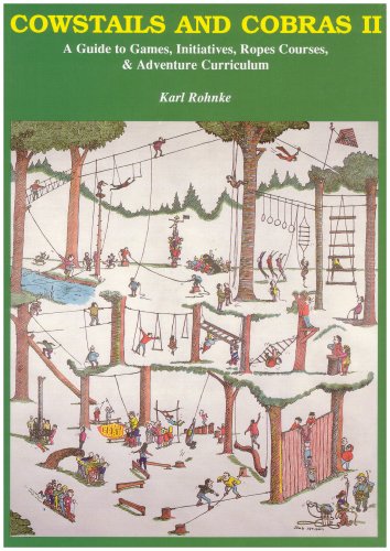 Cowstails and Cobras 2: Guide to Games, Initiatives, Ropes Courses and Adventure Curriculum