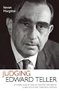 Judging Edward Teller : a closer look at one of the most influential scientists of the twentieth century