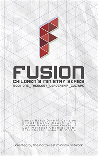 Fusion: Children's Ministry Book One: Theology, Leadership, Culture (Fusion Children's Ministry 1)