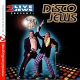 2 Live Jews Present: Disco Jews (Digitally Remastered)