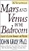 Mars and Venus in the Bedroom: A Guide to Lasting Romance and Passion